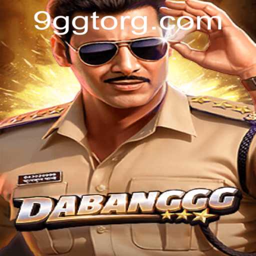 Exploring the Exciting World of DABANGGG with 9GGT