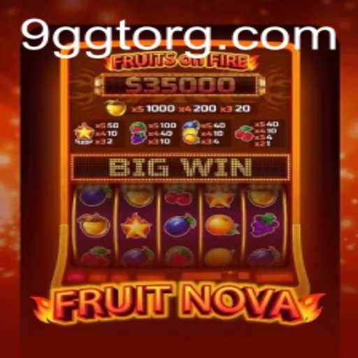 Exploring the Exciting World of FruitNova and the Role of 9GGT