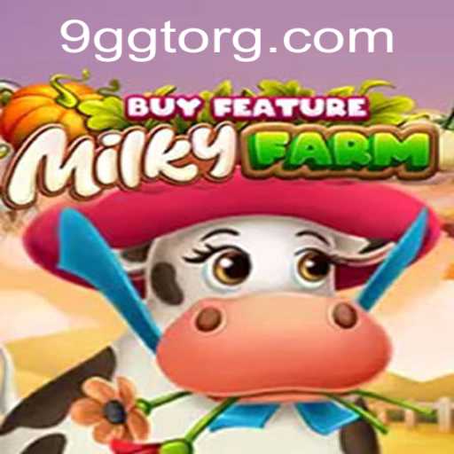Exploring the Fascinating World of MilkyFarmBuyFeature: A New Gaming Era with 9GGT